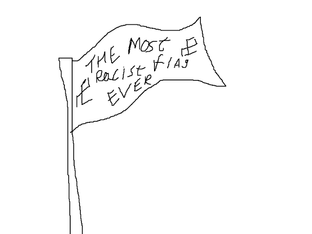 I Made the most racist flag ever