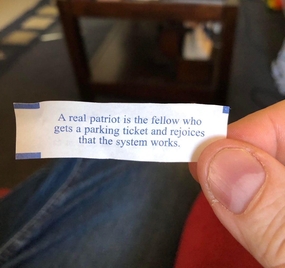 Got this fortune just now. Guessing I’m not a patriot.