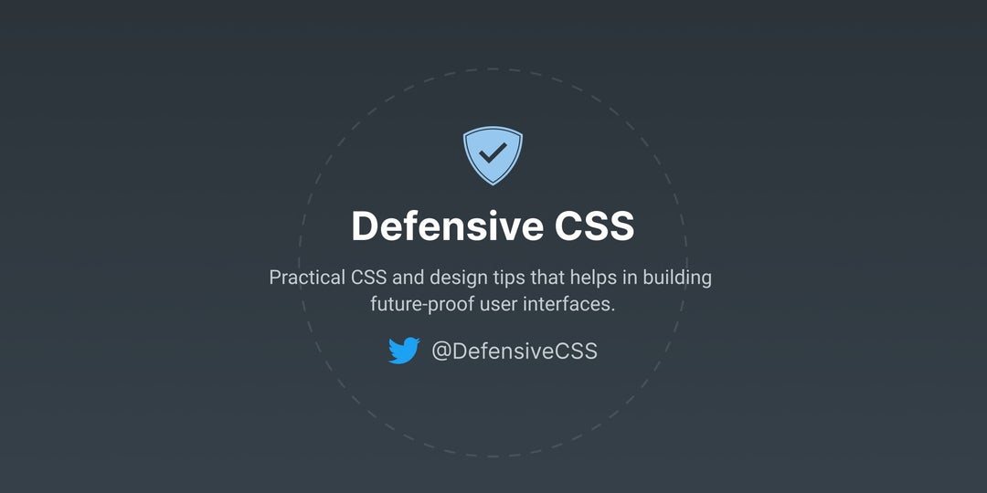 Defensive CSS - Practical CSS and design tips that helps in building future-proof user interfaces.