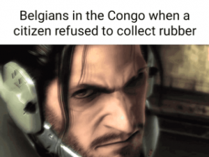 "You have lost your hand privileges" some belgian guy in the Congo (maybe)