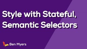 Style with Stateful, Semantic Selectors