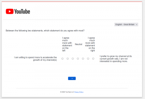 YouTube just asked me to fill out a questionnaire... I don't like where this question is going (sounds like paid channel boosts on Twitch)