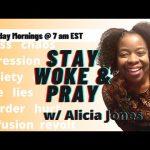 Stay Woke & Pray w/ Alicia Jones Wednesday 11.23.22