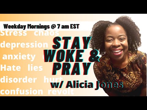 Stay Woke & Pray w/ Alicia Jones Wednesday 11.23.22