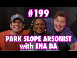 Park Slope Arsonist (w/ Ena Da) | LOUD ABOUT NOTHING #199 @Ena Da