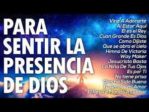 MUSICA CRISTIANA PARA SENTIR LA PRESENCIA DE DIOS - HERMOSAS ALABANZAS CRISTIANAS DE ADORACION 2023