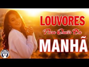 Louvores Para Ouvir Pela Manhã - As Melhores Músicas Gospel Mais Tocadas - Ouvir Louvor Gospel #256