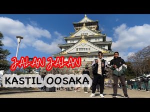 KASTIL OOSAKA JEPANG