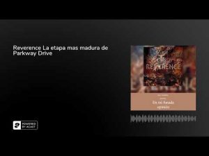Reverence La etapa mas madura de Parkway Drive